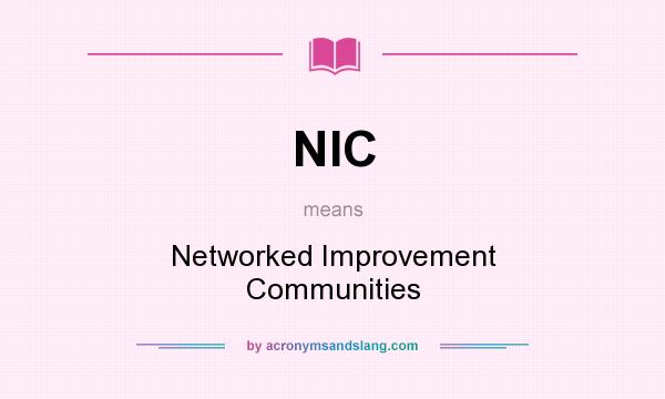 What does NIC mean? It stands for Networked Improvement Communities