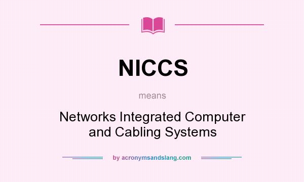 What does NICCS mean? It stands for Networks Integrated Computer and Cabling Systems