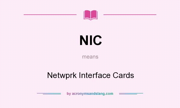 What does NIC mean? It stands for Netwprk Interface Cards