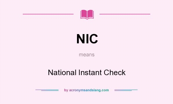 What does NIC mean? It stands for National Instant Check