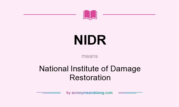 What does NIDR mean? It stands for National Institute of Damage Restoration