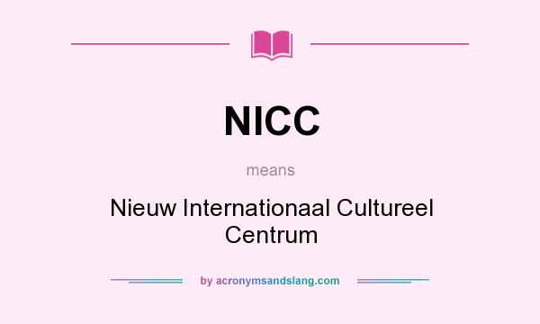 What does NICC mean? It stands for Nieuw Internationaal Cultureel Centrum