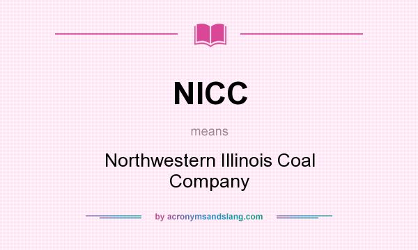 What does NICC mean? It stands for Northwestern Illinois Coal Company