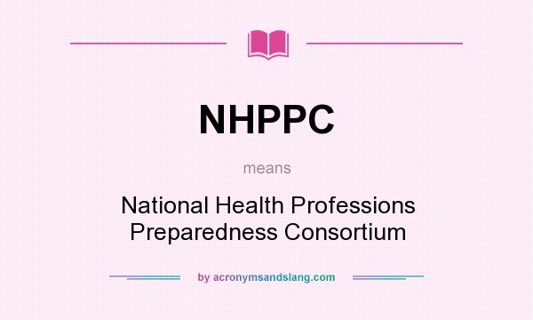 What does NHPPC mean? It stands for National Health Professions Preparedness Consortium