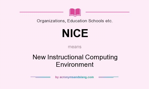 What does NICE mean? It stands for New Instructional Computing Environment