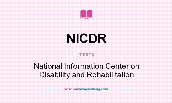 What does NICDR mean? It stands for National Information Center on Disability and Rehabilitation