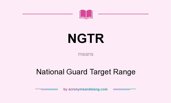 What does NGTR mean? It stands for National Guard Target Range