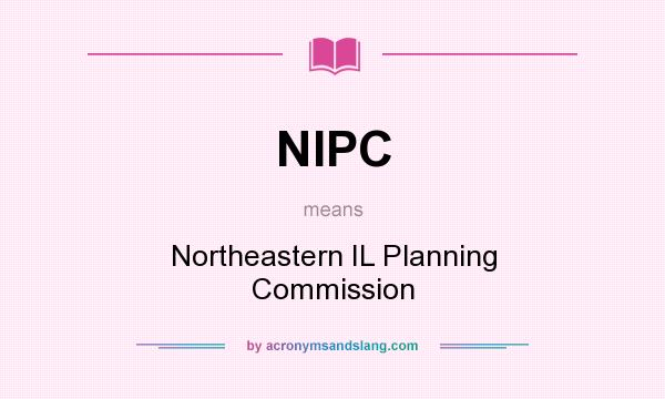 What does NIPC mean? It stands for Northeastern IL Planning Commission