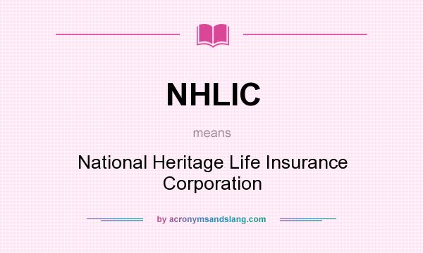 What does NHLIC mean? It stands for National Heritage Life Insurance Corporation