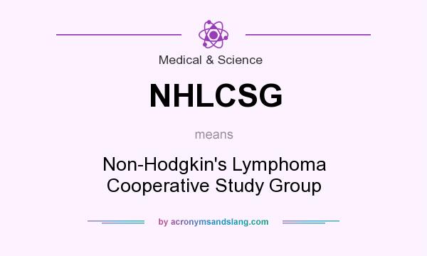 What does NHLCSG mean? It stands for Non-Hodgkin`s Lymphoma Cooperative Study Group