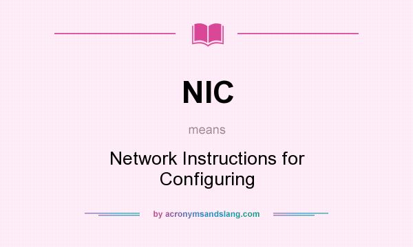 What does NIC mean? It stands for Network Instructions for Configuring