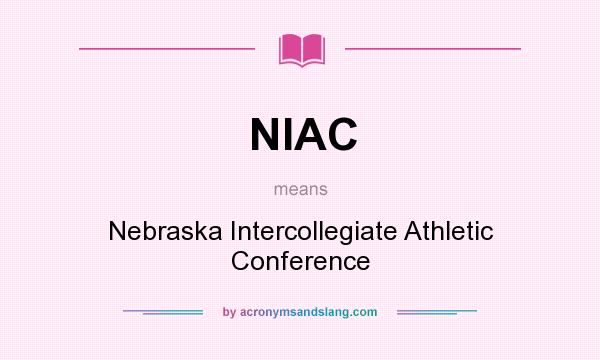 What does NIAC mean? It stands for Nebraska Intercollegiate Athletic Conference