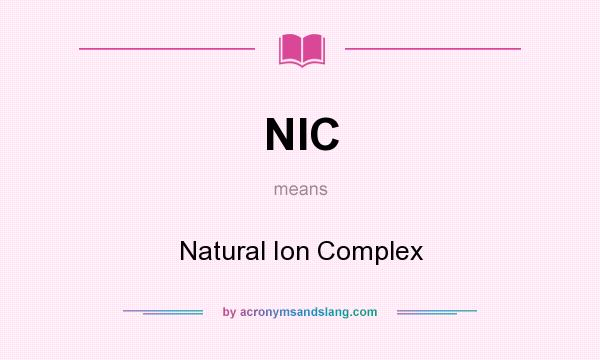 What does NIC mean? It stands for Natural Ion Complex