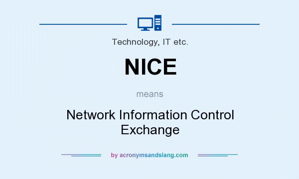 What does NICE mean? It stands for Network Information Control Exchange
