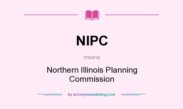What does NIPC mean? It stands for Northern Illinois Planning Commission