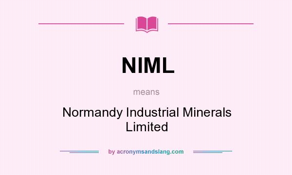 What does NIML mean? It stands for Normandy Industrial Minerals Limited