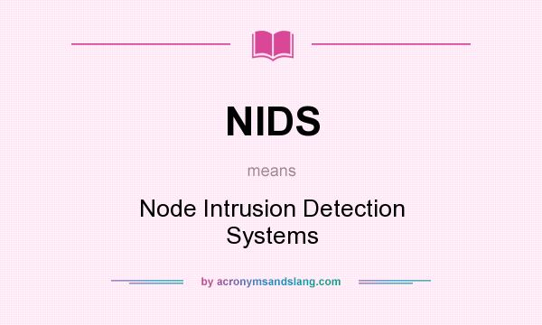 What does NIDS mean? It stands for Node Intrusion Detection Systems
