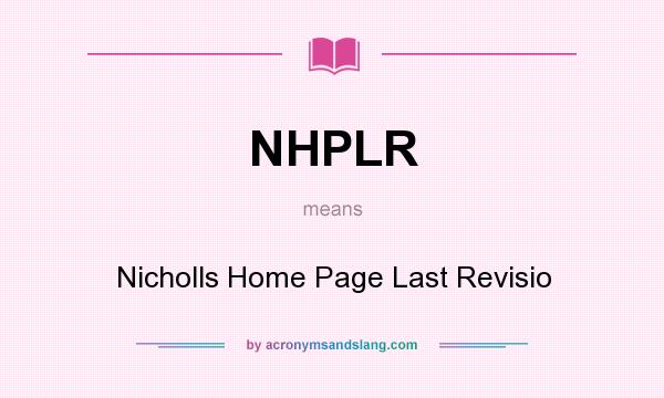What does NHPLR mean? It stands for Nicholls Home Page Last Revisio