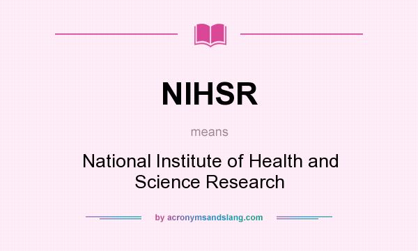 What does NIHSR mean? It stands for National Institute of Health and Science Research