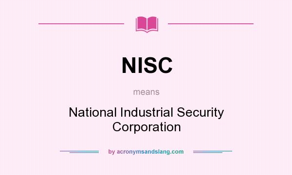 What does NISC mean? It stands for National Industrial Security Corporation