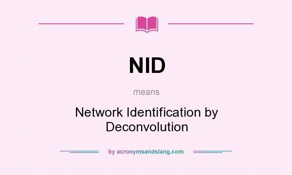 What does NID mean? It stands for Network Identification by Deconvolution