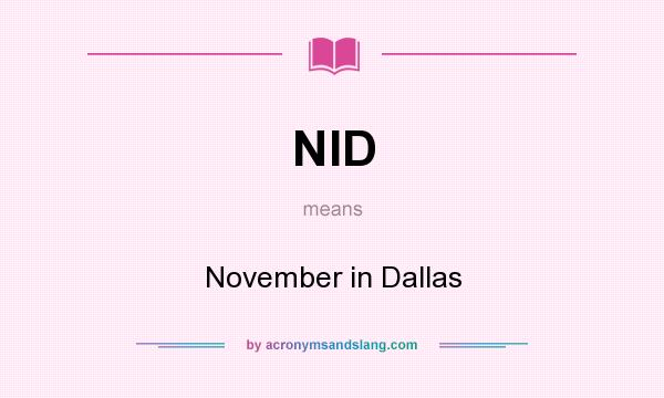 What does NID mean? It stands for November in Dallas