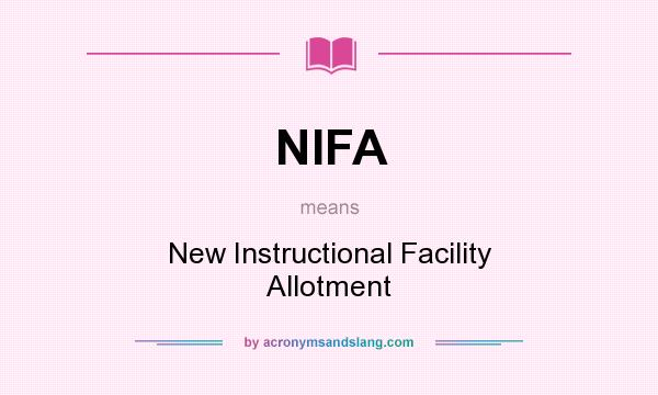 What does NIFA mean? It stands for New Instructional Facility Allotment