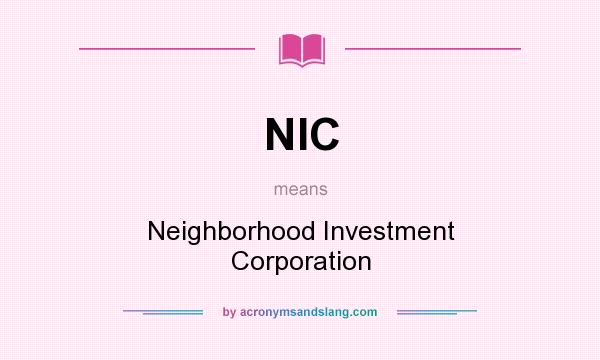 What does NIC mean? It stands for Neighborhood Investment Corporation
