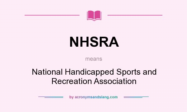 What does NHSRA mean? It stands for National Handicapped Sports and Recreation Association