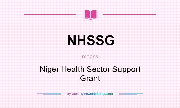 What does NHSSG mean? It stands for Niger Health Sector Support Grant
