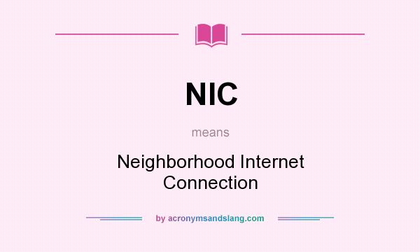 What does NIC mean? It stands for Neighborhood Internet Connection