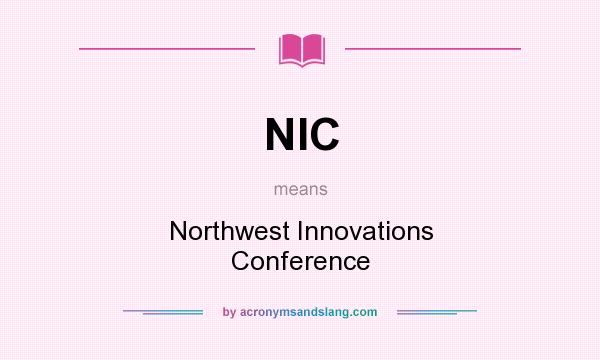 What does NIC mean? It stands for Northwest Innovations Conference