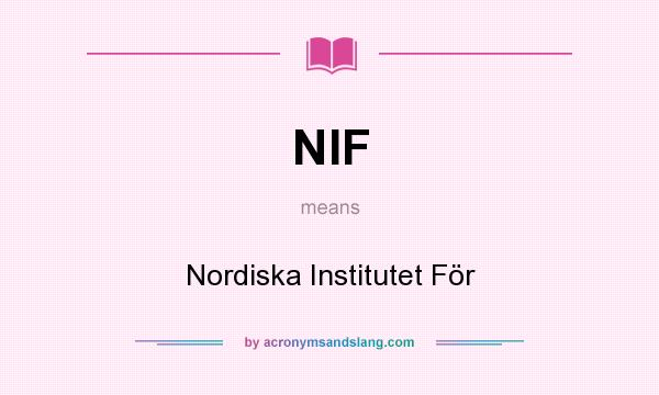 What does NIF mean? It stands for Nordiska Institutet För