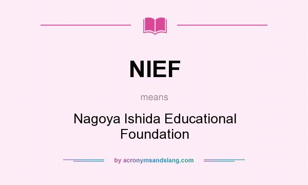What does NIEF mean? It stands for Nagoya Ishida Educational Foundation