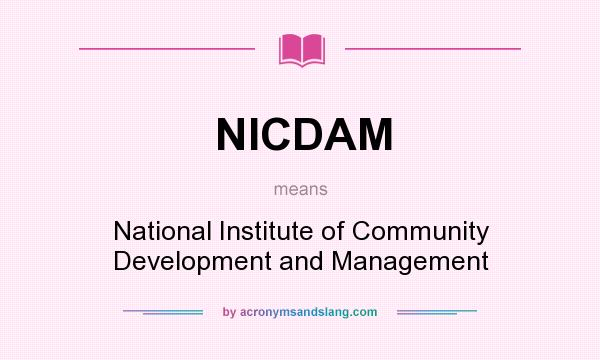 What does NICDAM mean? It stands for National Institute of Community Development and Management