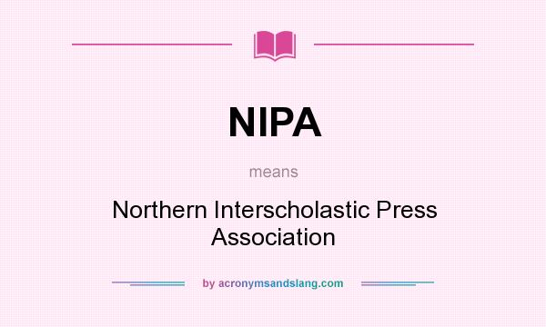 What does NIPA mean? It stands for Northern Interscholastic Press Association