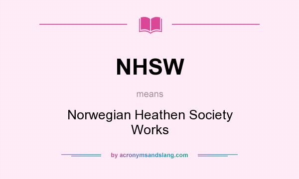 What does NHSW mean? It stands for Norwegian Heathen Society Works