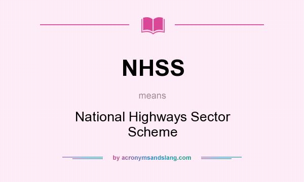 What does NHSS mean? It stands for National Highways Sector Scheme