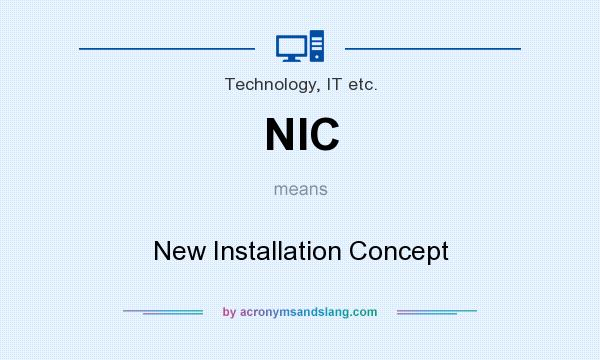 What does NIC mean? It stands for New Installation Concept