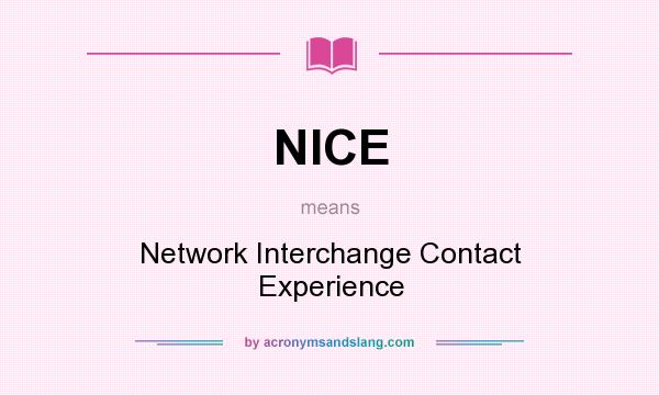 What does NICE mean? It stands for Network Interchange Contact Experience