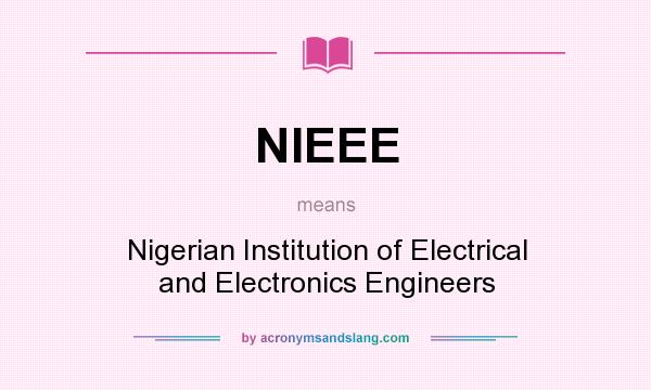 What does NIEEE mean? It stands for Nigerian Institution of Electrical and Electronics Engineers