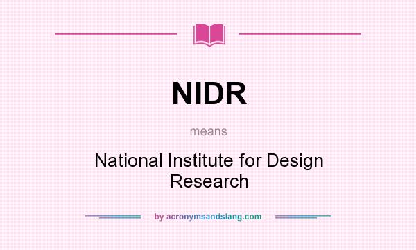 What does NIDR mean? It stands for National Institute for Design Research