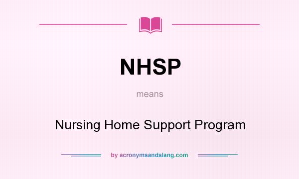What does NHSP mean? It stands for Nursing Home Support Program