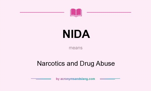 What does NIDA mean? It stands for Narcotics and Drug Abuse