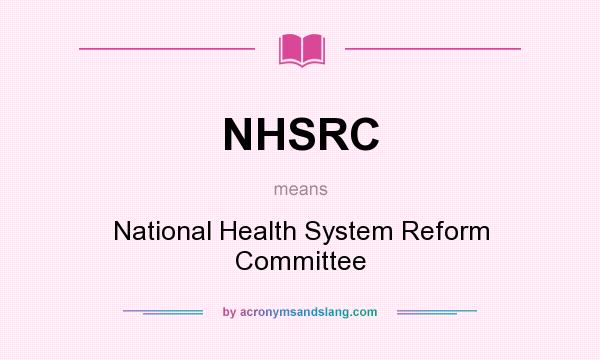 What does NHSRC mean? It stands for National Health System Reform Committee