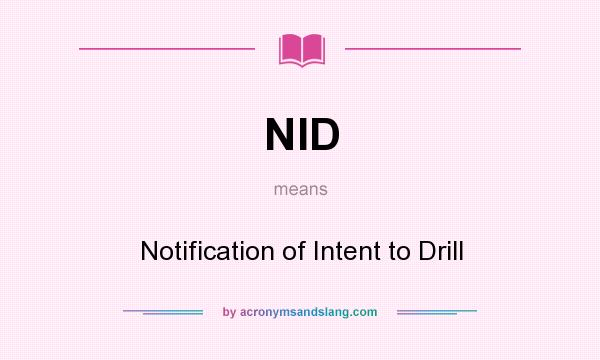 What does NID mean? It stands for Notification of Intent to Drill
