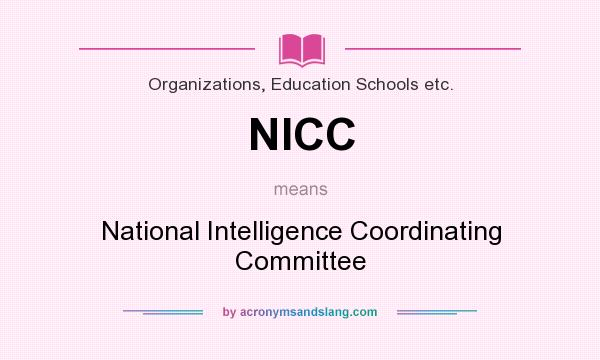 What does NICC mean? It stands for National Intelligence Coordinating Committee