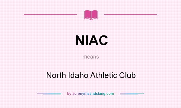 What does NIAC mean? It stands for North Idaho Athletic Club
