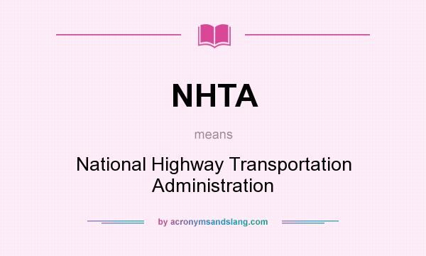 What does NHTA mean? It stands for National Highway Transportation Administration