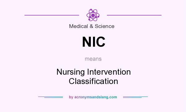 What does NIC mean? It stands for Nursing Intervention Classification